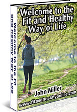 Welcome to the fit and healthy way of life ebook